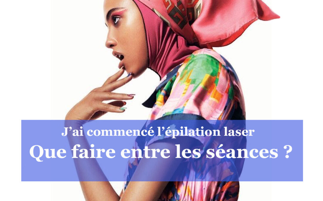 Que faire entre les séances d&rsquo;épilation laser?